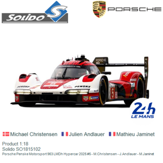 Product 1:18 | Solido SO1815102 | Porsche Penske Motorsport 963 LMDh Hypercar 2025 #5 - M.Christensen - J.Andlauer - M.Jaminet