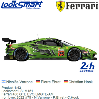 Product 1:43 | Looksmart LSLM151 | Ferrari 488 GTE EVO LMGTE-AM | Iron Lynx 2022 #75 - N.Varrone - P.Ehret - C.Hook