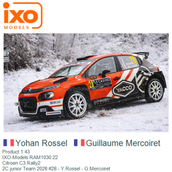 Product 1:43 | IXO-Models RAM1030.22 | Citroen C3 Rally2 | 2C junior Team 2026 #28 - Y.Rossel - G.Mercoiret