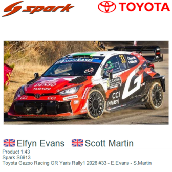 Product 1:43 | Spark S6913 | Toyota Gazoo Racing GR Yaris Rally1 2026 #33 - E.Evans - S.Martin