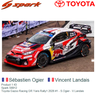 Product 1:43 | Spark S6912 | Toyota Gazoo Racing GR Yaris Rally1 2026 #1 - S.Ogier - V.Landais