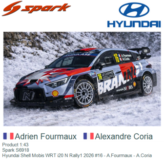 Product 1:43 | Spark S6918 | Hyundai Shell Mobis WRT i20 N Rally1 2026 #16 - A.Fourmaux - A.Coria