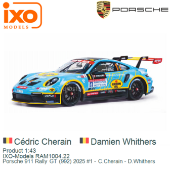 Product 1:43 | IXO-Models RAM1004.22 | Porsche 911 Rally GT (992) 2025 #1 - C.Cherain - D.Whithers 