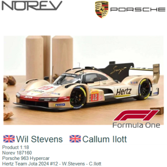 Product 1:18 | Norev 187160 | Porsche 963 Hypercar | Hertz Team Jota 2024 #12 - W.Stevens - C.Ilott