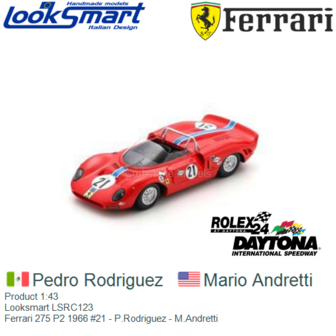 Product 1:43 | Looksmart LSRC123 | Ferrari 275 P2 1966 #21 - P.Rodriguez - M.Andretti