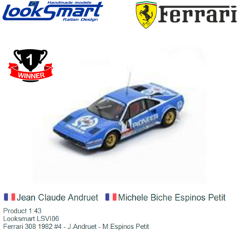 Product 1:43 | Looksmart LSVI06 | Ferrari 308 1982 #4 - J.Andruet - M.Espinos Petit