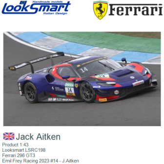 Product 1:43 | Looksmart LSRC198 | Ferrari 296 GT3 | Emil Frey Racing 2023 #14 - J.Aitken