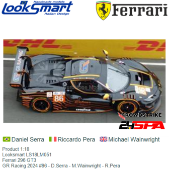 Product 1:18 | Looksmart LS18LM051 | Ferrari 296 GT3 | GR Racing 2024 #86 - D.Serra - M.Wainwright - R.Pera
