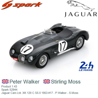 Product 1:43 | Spark S2944 | Jaguar Cars Ltd. XK 120 C S5.0 1953 #17 - P.Walker - S.Moss