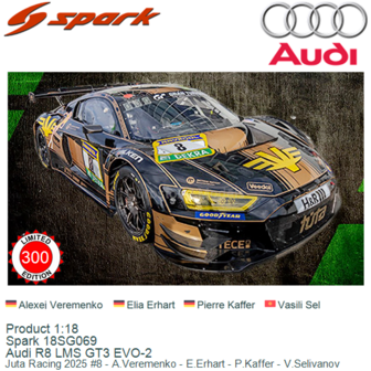 Product 1:18 | Spark 18SG069 | Audi R8 LMS GT3 EVO-2 | Juta Racing 2025 #8 - A.Veremenko - E.Erhart - P.Kaffer - V.Selivanov