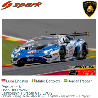 Product 1:18 | Spark 18SPA2025 | Lamborghini Huracan GT3 EVO 2 | Grasser Racing Team 2025 #63 - L.Engstler - M.Bortolotti - J.P