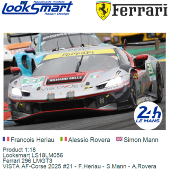Product 1:18 | Looksmart LS18LM056 | Ferrari 296 LMGT3 | VISTA AF-Corse 2025 #21 - F.Heriau - S.Mann - A.Rovera