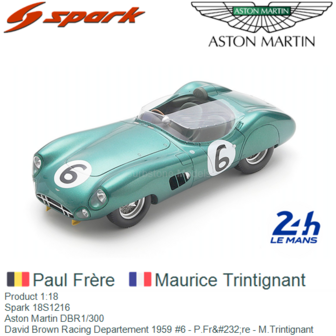 Product 1:18 | Spark 18S1216 | Aston Martin DBR1/300 | David Brown Racing Departement 1959 #6 - P.Fr&amp;#232;re - M.Trintignan