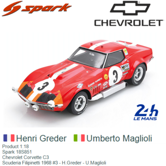 Product 1:18 | Spark 18S851 | Chevrolet Corvette C3 | Scuderia Filipinetti 1968 #3 - H.Greder - U.Maglioli