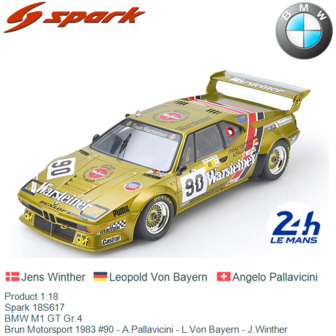 Product 1:18 | Spark 18S617 | BMW M1 GT Gr.4 | Brun Motorsport 1983 #90 - A.Pallavicini - L.Von Bayern - J.Winther