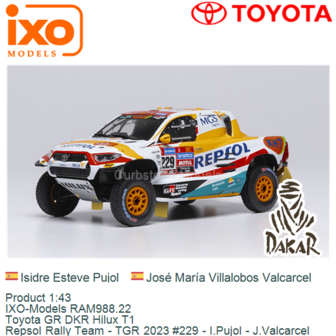Product 1:43 | IXO-Models RAM988.22 | Toyota GR DKR Hilux T1 | Repsol Rally Team - TGR 2023 #229 - I.Pujol - J.Valcarcel