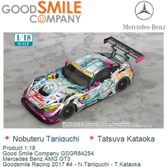 Product 1:18 | Good Smile Company GSGR84254 | Mercedes Benz AMG GT3 | Goodsmile Racing 2017 #4 - N.Taniguchi - T.Kataoka
