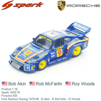 Product 1:18 | Spark 18SE79 | Porsche 935 | Dick Barbour Racing 1979 #9 - B.Akin - R.McFarlin - R.Woods