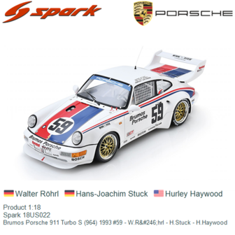 Product 1:18 | Spark 18US022 | Brumos Porsche 911 Turbo S (964) 1993 #59 - W.R&amp;#246;hrl - H.Stuck - H.Haywood