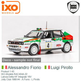 Product 1:43 | IXO-Models RAC454A.22 | Lancia Delta HF Integrale 16V | Jolly Club 1989 #4 - A.Fiorio - L.Pirollo