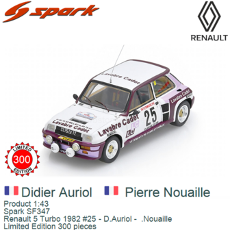 Product 1:43 | Spark SF347 | Renault 5 Turbo 1982 #25 - D.Auriol -  .Nouaille