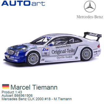 Product 1:43 | Autoart B66961906 | Mercedes Benz CLK 2000 #18 - M.Tiemann