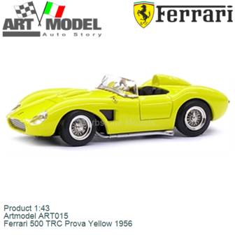 Product 1:43 | Artmodel ART015 | Ferrari 500 TRC Prova Yellow 1956