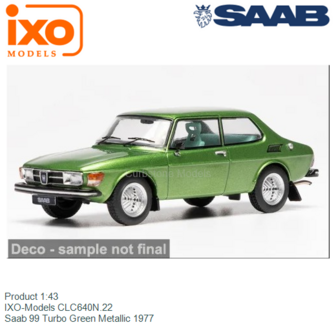 Product 1:43 | IXO-Models CLC640N.22 | Saab 99 Turbo Green Metallic 1977