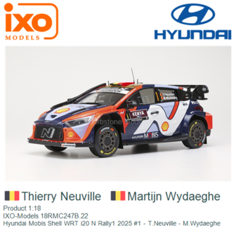 Product 1:18 | IXO-Models 18RMC247B.22 | Hyundai Mobis Shell WRT i20 N Rally1 2025 #1 - T.Neuville - M.Wydaeghe