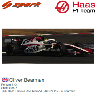 Product 1:43 | Spark S9377 | TGR Haas Formula One Team VF-26 2026 #87 - O.Bearman