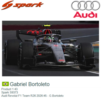 Product 1:43 | Spark S9373 | Audi Revolut F1 Team R26 2026 #5 - G.Bortoleto
