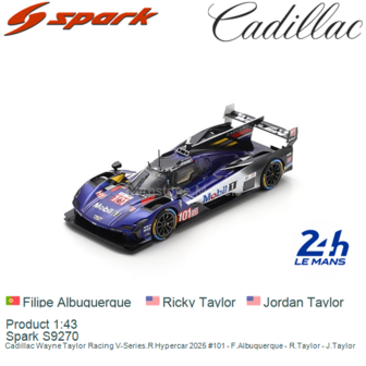 Product 1:43 | Spark S9270 | Cadillac Wayne Taylor Racing V-Series.R Hypercar 2025 #101 - F.Albuquerque - R.Taylor - J.Taylor