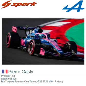 Product 1:64 | Spark 64S128 | BWT Alpine Formula One Team A526 2026 #10 - P.Gasly