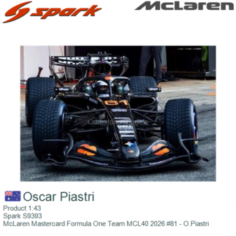 Product 1:43 | Spark S9393 | McLaren Mastercard Formula One Team MCL40 2026 #81 - O.Piastri