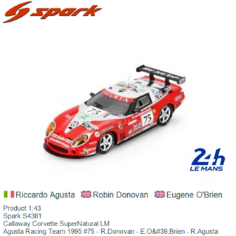 Product 1:43 | Spark S4381 | Callaway Corvette SuperNatural LM | Agusta Racing Team 1995 #75 - R.Donovan - E.O&amp;#39;Brien - 