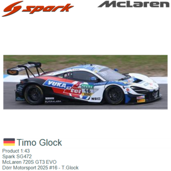 Product 1:43 | Spark SG472 | McLaren 720S GT3 EVO | D&ouml;rr Motorsport 2025 #16 - T.Glock
