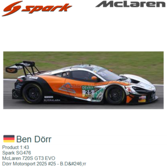 Product 1:43 | Spark SG476 | McLaren 720S GT3 EVO | D&ouml;rr Motorsport 2025 #25 - B.D&amp;#246;rr