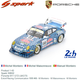 Product 1:43 | Spark S9932 | Porsche 911 GT2 LMGTS | Estoril Racing Communication 1999 #66 - M.Monteiro - M.Maisonneuve - M.Mon