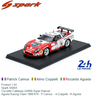 Product 1:43 | Spark S5854 | Corvette Callaway LM600 Super Natural | Agusta Racing Team 1996 #74 - P.Camus  - A.Coppelli - R.Ag