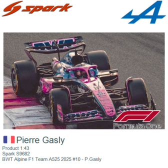 Product 1:43 | Spark S9682 | BWT Alpine F1 Team A525 2025 #10 - P.Gasly