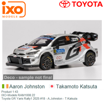 Product 1:43 | IXO-Models RAM1008.22 | Toyota GR Yaris Rally1 2025 #18 - A.Johnston - T.Katsuta