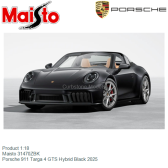 Product 1:18 | Maisto 31470ZBK | Porsche 911 Targa 4 GTS Hybrid Black 2025