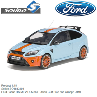 Product 1:18 | Solido SO1813104 | Ford Focus RS Mk.2 Le Mans Edition Gulf Blue and Orange 2010