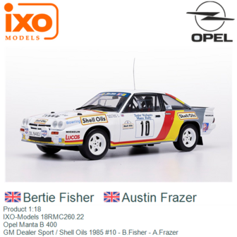 Product 1:18 | IXO-Models 18RMC260.22 | Opel Manta B 400 | GM Dealer Sport / Shell Oils 1985 #10 - B.Fisher - A.Frazer