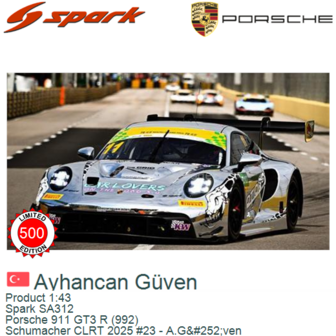 Product 1:43 | Spark SA312 | Porsche 911 GT3 R (992) | Schumacher CLRT 2025 #23 - A.G&amp;#252;ven