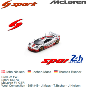 Product 1:43 | Spark S6673 | McLaren F1 GTR | West Competition 1995 #49 - J.Mass - T.Bscher - J.Nielsen