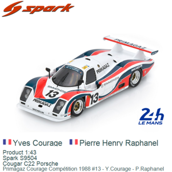 Product 1:43 | Spark S9504 | Cougar C22 Porsche | Primagaz Courage Comp&eacute;tition 1988 #13 - Y.Courage - P.Raphanel