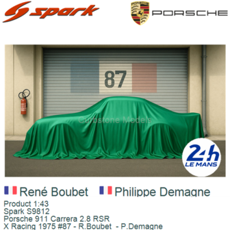 Product 1:43 | Spark S9812 | Porsche 911 Carrera 2.8 RSR | X Racing 1975 #87 - R.Boubet  - P.Demagne