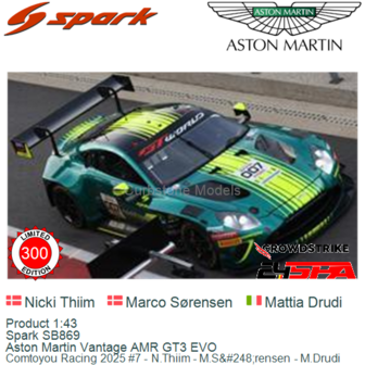 Product 1:43 | Spark SB869 | Aston Martin Vantage AMR GT3 EVO | Comtoyou Racing 2025 #7 - N.Thiim - M.S&amp;#248;rensen - M.Dru
