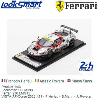 Product 1:43 | Looksmart LSLM193 | Ferrari 296 LMGT3 | VISTA AF-Corse 2025 #21 - F.Heriau - S.Mann - A.Rovera